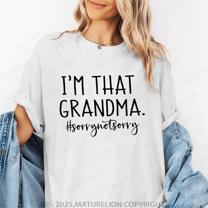 Maturelion Women T-Shirt I'm That Grandma Sorry Not Sorry Funny T-Shirt