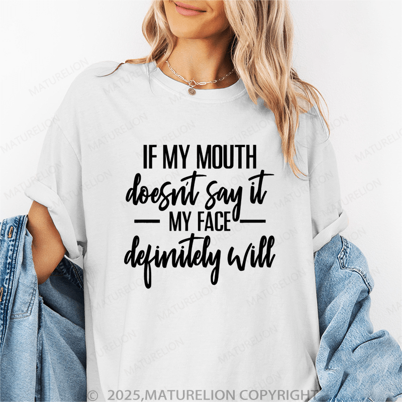 Maturelion Women T-Shirt If My Mouth Doesn't Say It My Face Definitely Will Funny T-Shirt