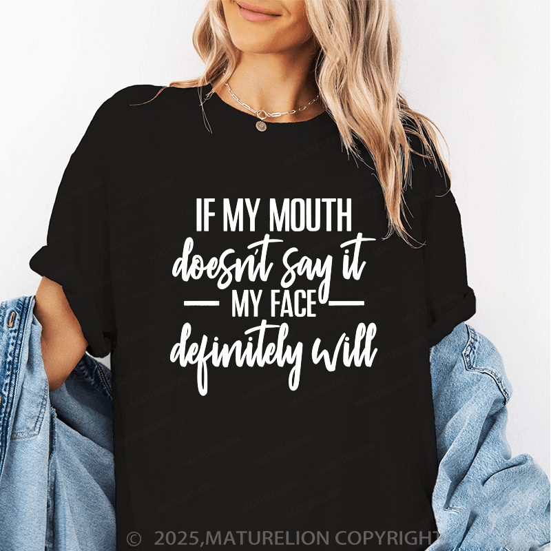 Maturelion Women T-Shirt If My Mouth Doesn't Say It My Face Definitely Will Funny T-Shirt