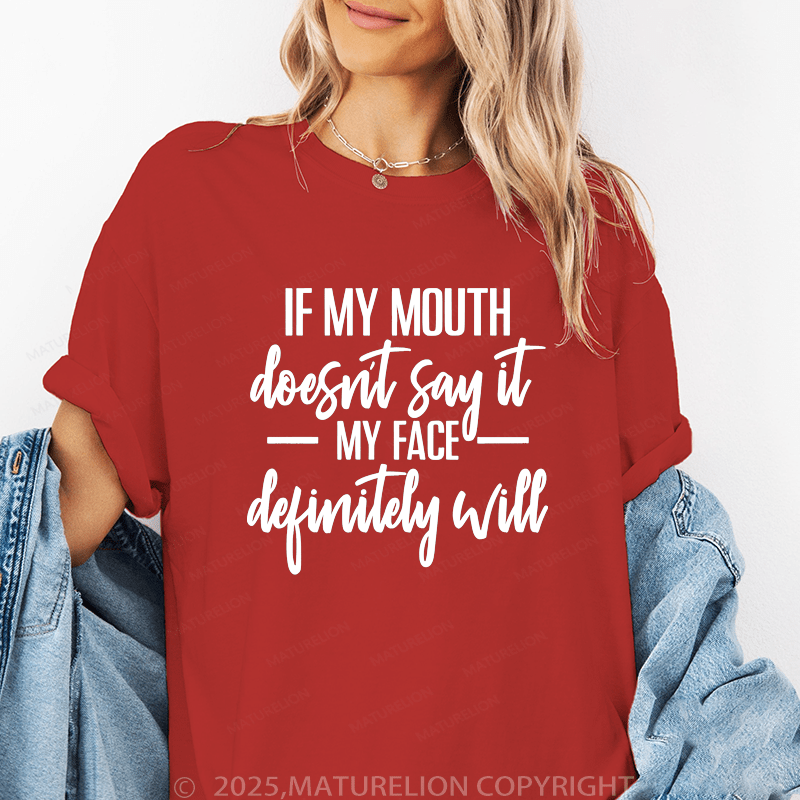 Maturelion Women T-Shirt If My Mouth Doesn't Say It My Face Definitely Will Funny T-Shirt