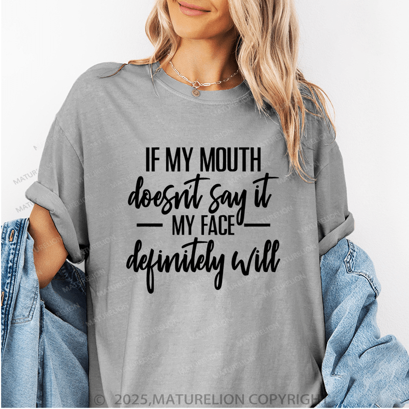 Maturelion Women T-Shirt If My Mouth Doesn't Say It My Face Definitely Will Funny T-Shirt