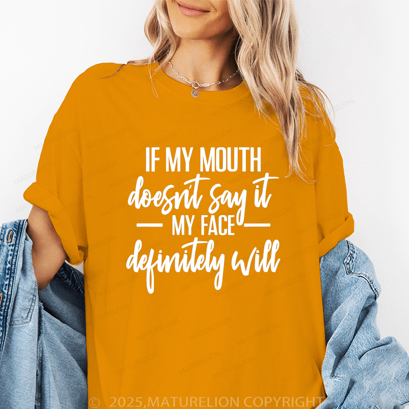 Maturelion Women T-Shirt If My Mouth Doesn't Say It My Face Definitely Will Funny T-Shirt