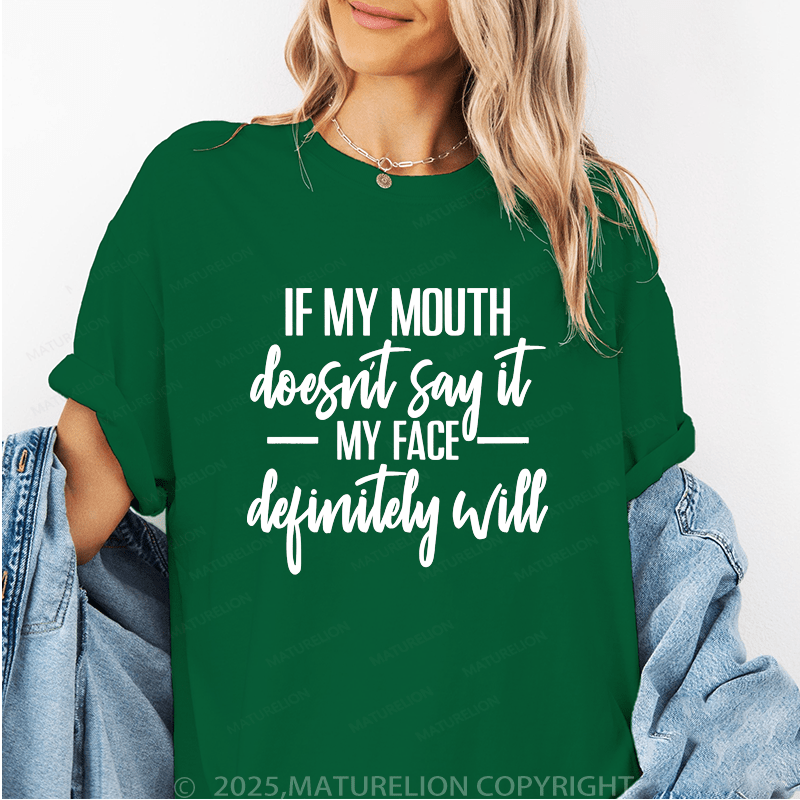 Maturelion Women T-Shirt If My Mouth Doesn't Say It My Face Definitely Will Funny T-Shirt