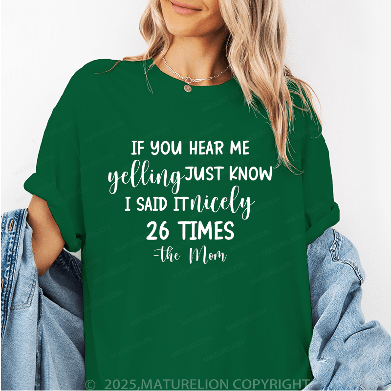 Maturelion Women T-Shirt If You Hear Me Feeling Just Know I Said It Nicely 26 Times - The Mom Funny T-Shirt