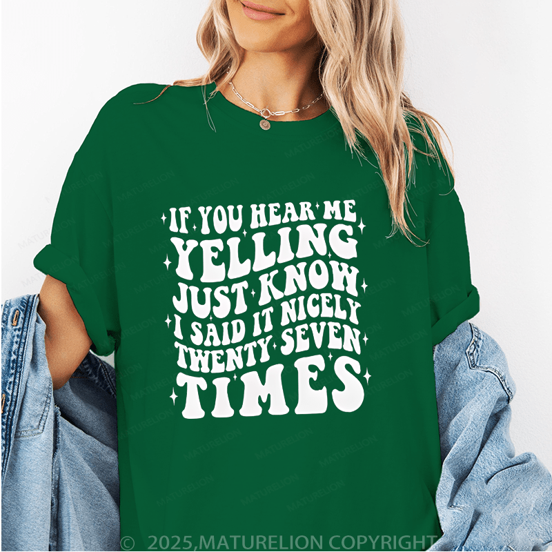 Maturelion Women T-Shirt If You Hear Me Yelling Just Know I Said It Nicely Twenty Seven Time Funny T-Shirt