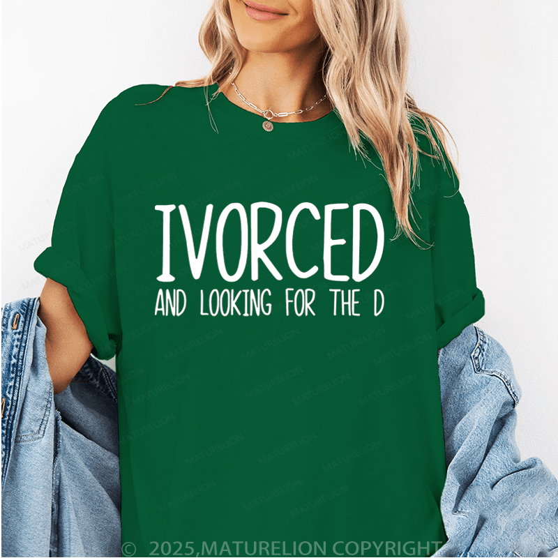 Maturelion Women T-Shirt Ivorced And Looking For The D T-Shirt