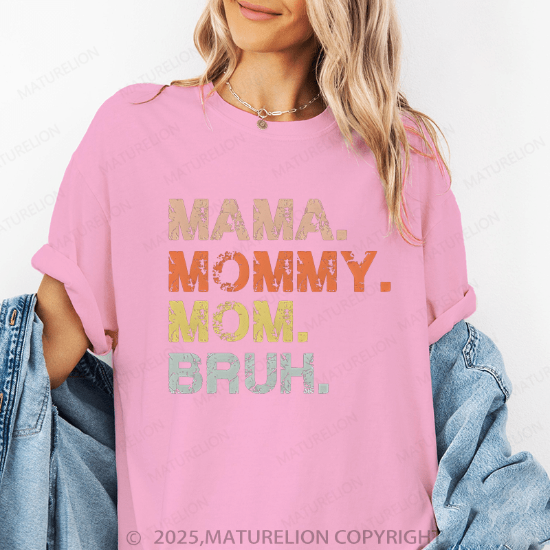 Maturelion Women T-Shirt Mama,Mommy Mom.Bruh Funny T-Shirt