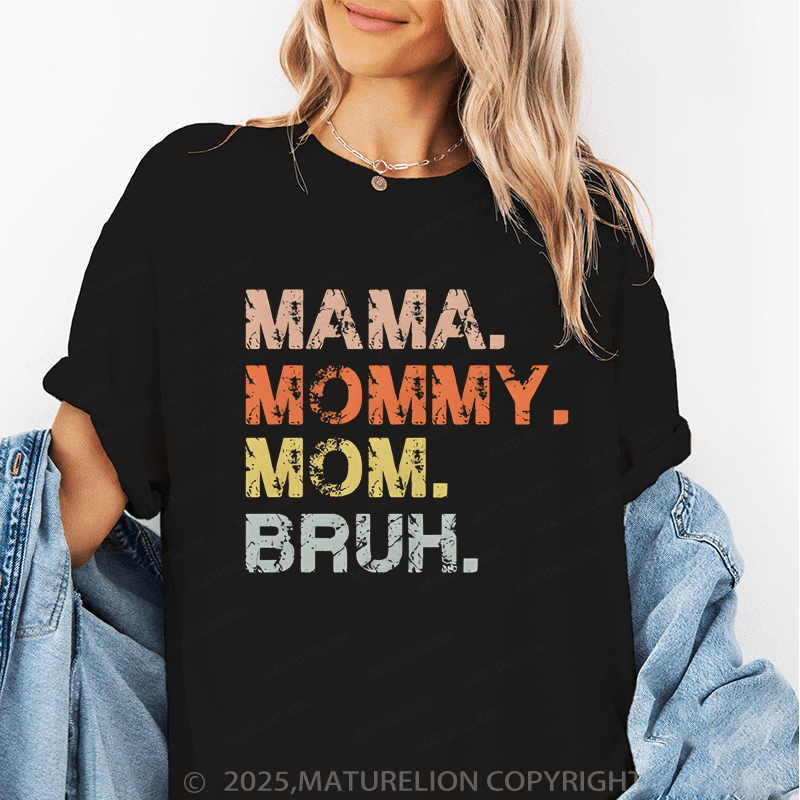 Maturelion Women T-Shirt Mama,Mommy Mom.Bruh Funny T-Shirt