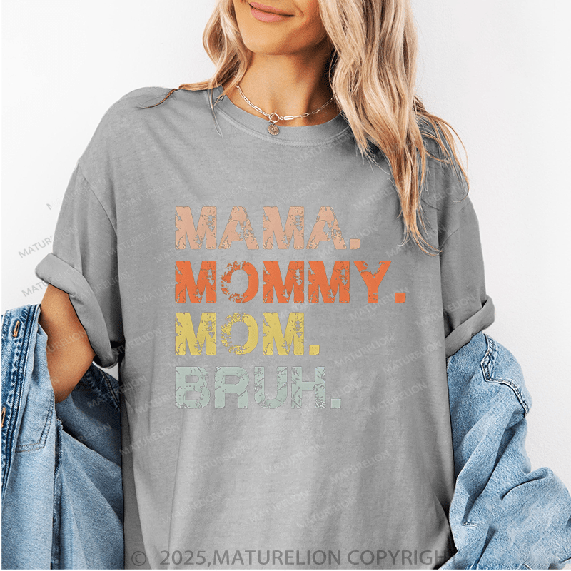 Maturelion Women T-Shirt Mama,Mommy Mom.Bruh Funny T-Shirt