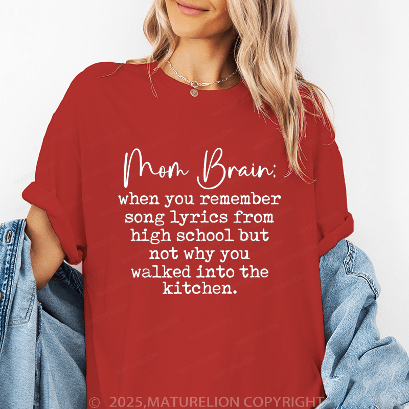 Maturelion Women T-Shirt Mom Brain:When You Remember Song Lyrics From High School Funny T-Shirt