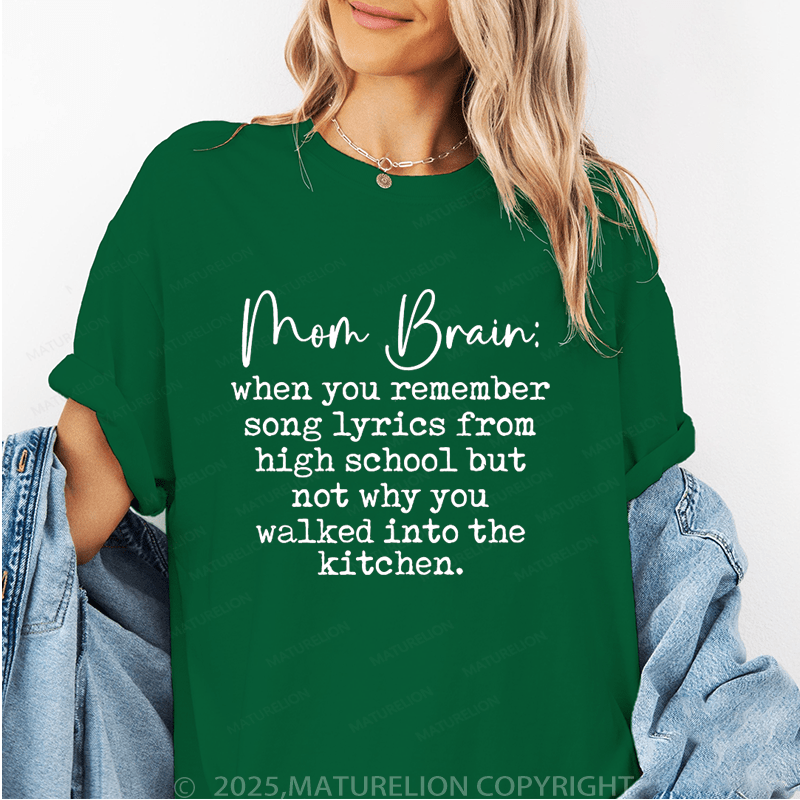 Maturelion Women T-Shirt Mom Brain:When You Remember Song Lyrics From High School Funny T-Shirt