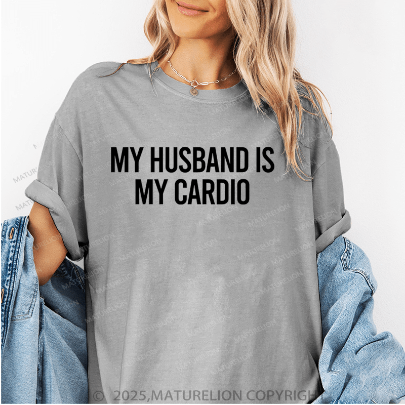 Maturelion Women T-Shirt My Husband Is My Cardio T-Shirt