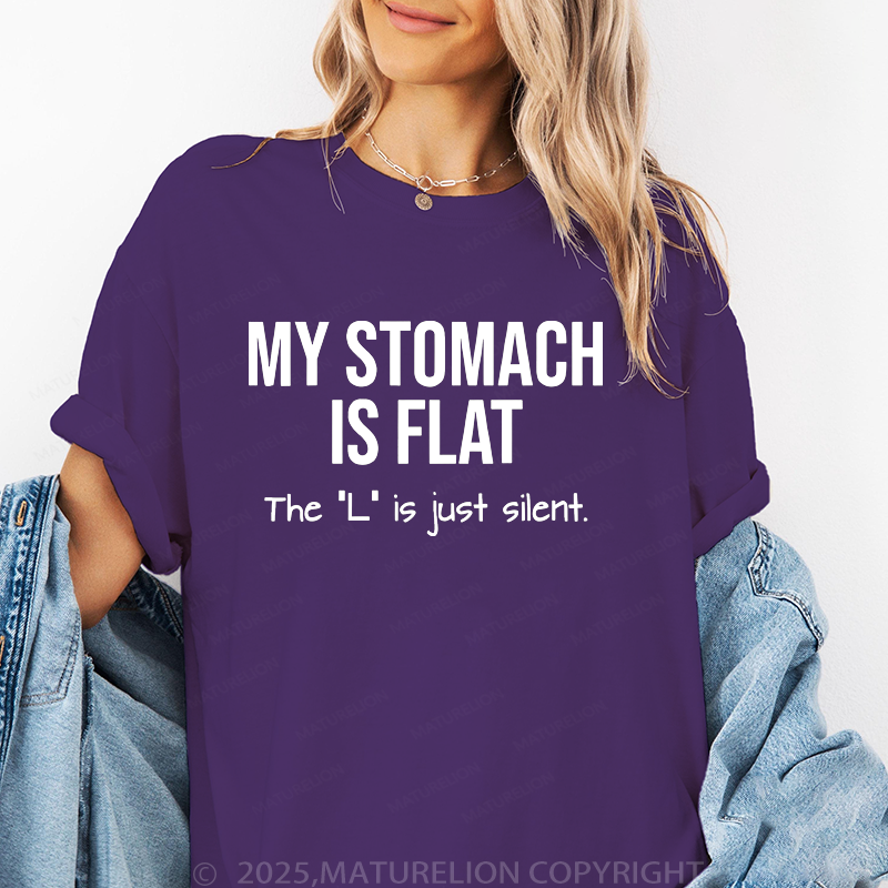 Maturelion Women T-Shirt My Stomach Is Flat The "L" Is Just Silent T-Shirt