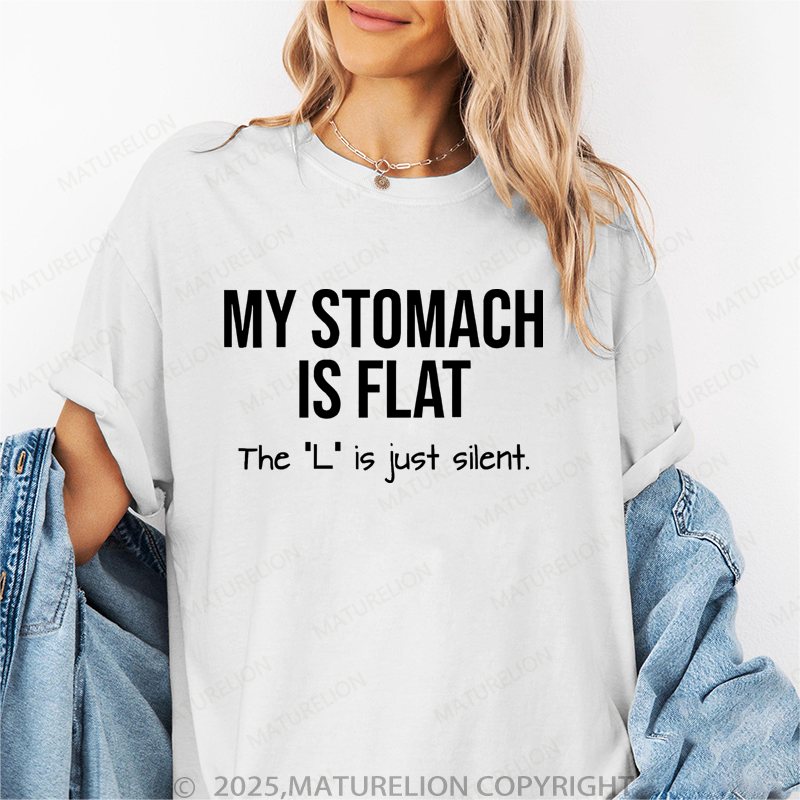 Maturelion Women T-Shirt My Stomach Is Flat The "L" Is Just Silent T-Shirt