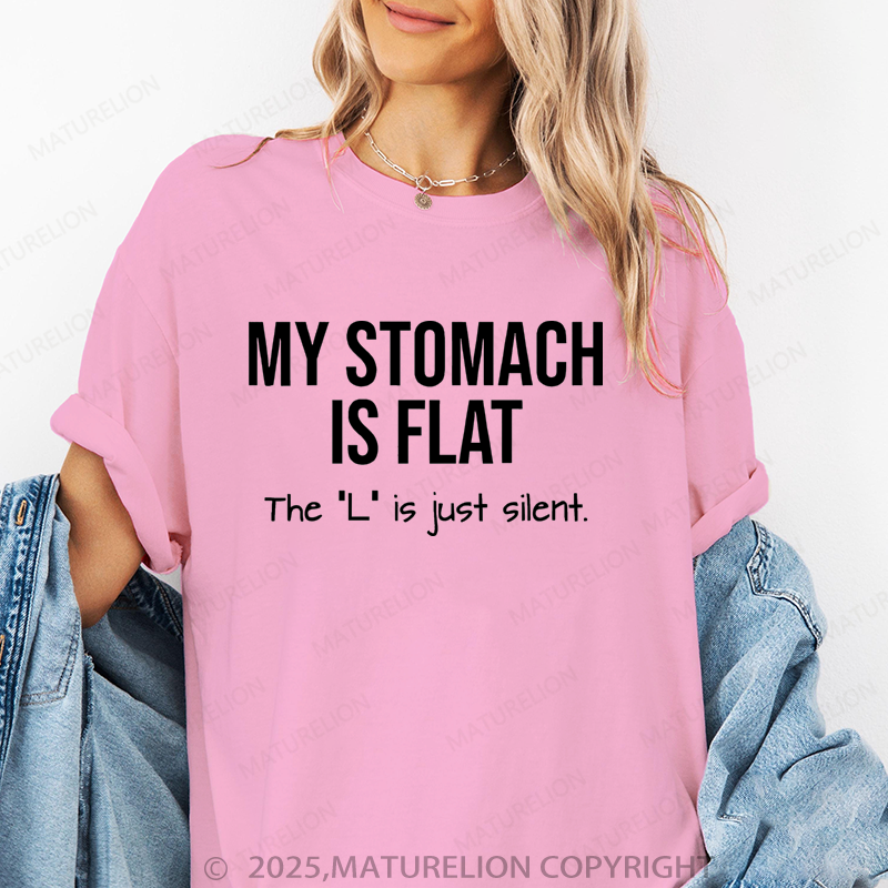 Maturelion Women T-Shirt My Stomach Is Flat The "L" Is Just Silent T-Shirt