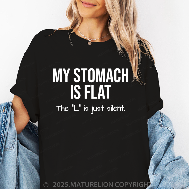 Maturelion Women T-Shirt My Stomach Is Flat The "L" Is Just Silent T-Shirt