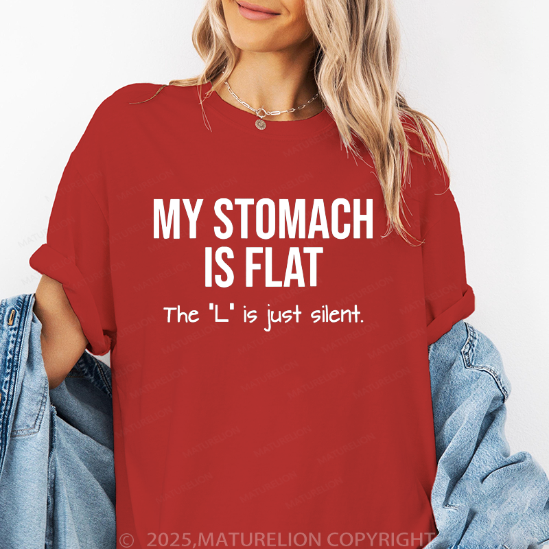 Maturelion Women T-Shirt My Stomach Is Flat The "L" Is Just Silent T-Shirt