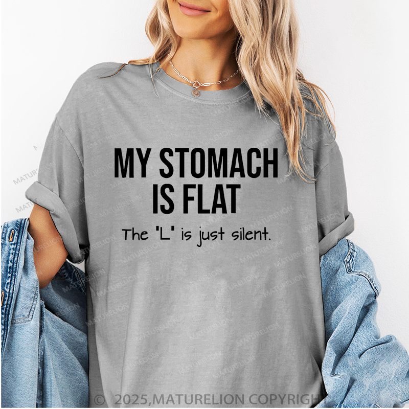 Maturelion Women T-Shirt My Stomach Is Flat The "L" Is Just Silent T-Shirt