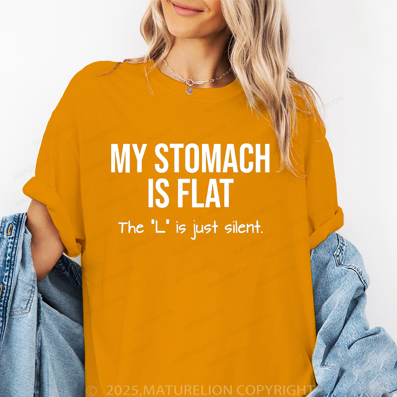 Maturelion Women T-Shirt My Stomach Is Flat The "L" Is Just Silent T-Shirt