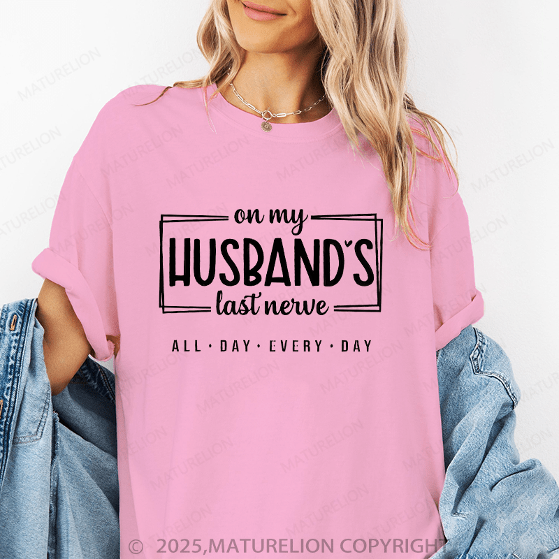 Maturelion Women T-Shirt On My Husband's Last Nerve All Day Every Day Funny T-Shirt