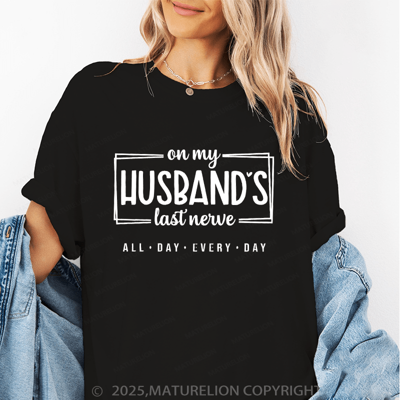 Maturelion Women T-Shirt On My Husband's Last Nerve All Day Every Day Funny T-Shirt