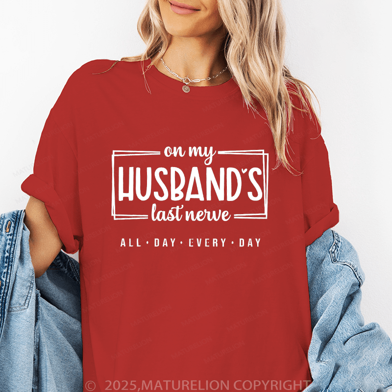 Maturelion Women T-Shirt On My Husband's Last Nerve All Day Every Day Funny T-Shirt