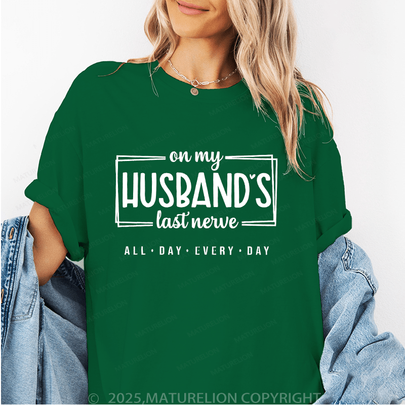 Maturelion Women T-Shirt On My Husband's Last Nerve All Day Every Day Funny T-Shirt