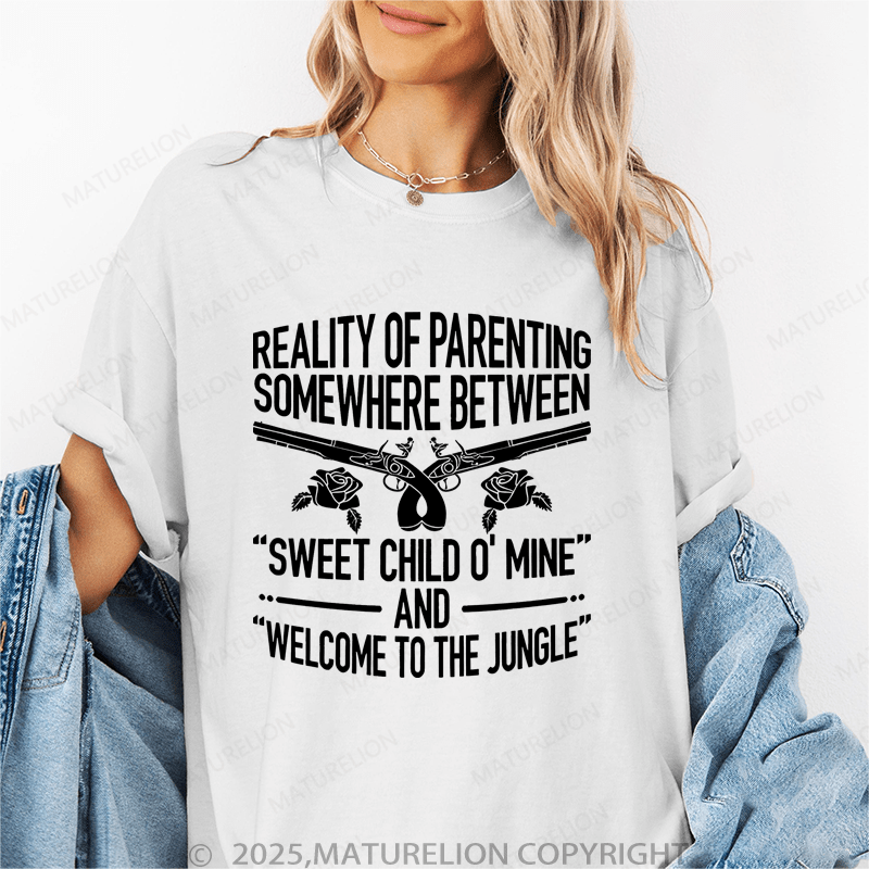 Maturelion Women T-Shirt Reality Of Parenting Somewhere Between“Sweet Child O' Mine’ And Welcome To The Jungle" Funny T-Shirt