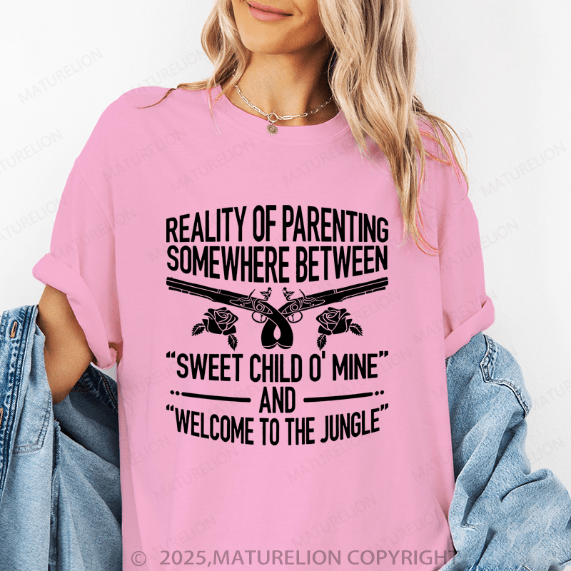 Maturelion Women T-Shirt Reality Of Parenting Somewhere Between“Sweet Child O' Mine’ And Welcome To The Jungle" Funny T-Shirt