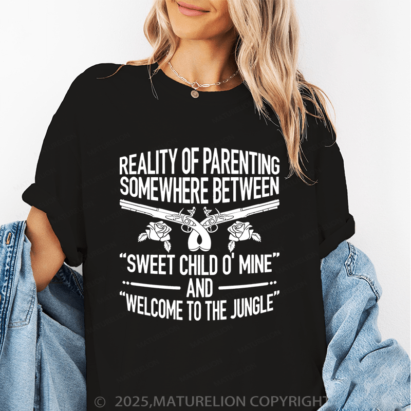 Maturelion Women T-Shirt Reality Of Parenting Somewhere Between“Sweet Child O' Mine’ And Welcome To The Jungle" Funny T-Shirt