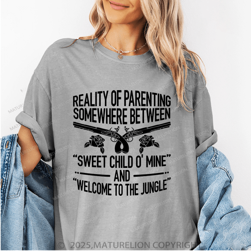 Maturelion Women T-Shirt Reality Of Parenting Somewhere Between“Sweet Child O' Mine’ And Welcome To The Jungle" Funny T-Shirt