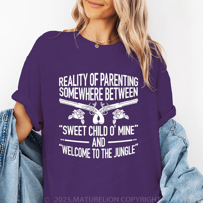 Maturelion Women T-Shirt Reality Of Parenting Somewhere Between“Sweet Child O' Mine’ And Welcome To The Jungle" Funny T-Shirt