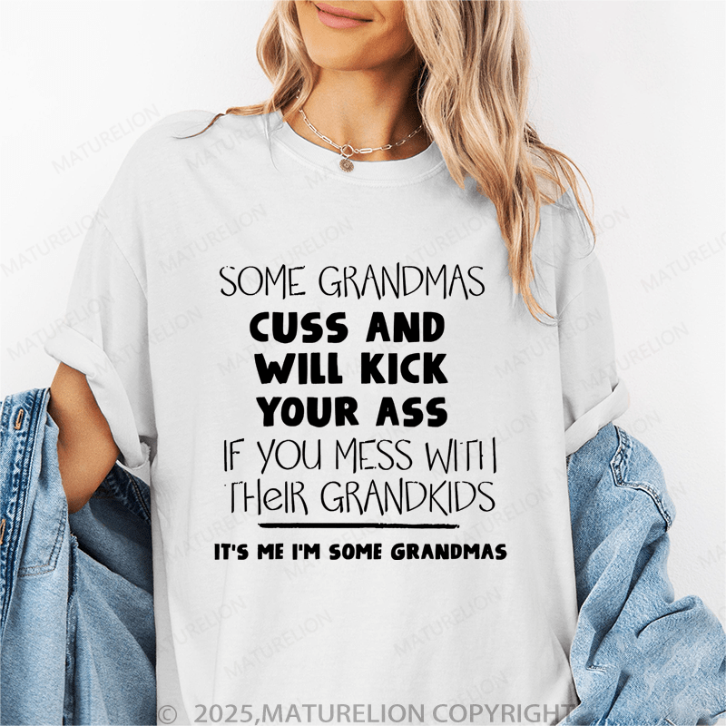 Maturelion Women T-Shirt Some Grandmas Cuss And Will Kick Your Ass Funny T-Shirt