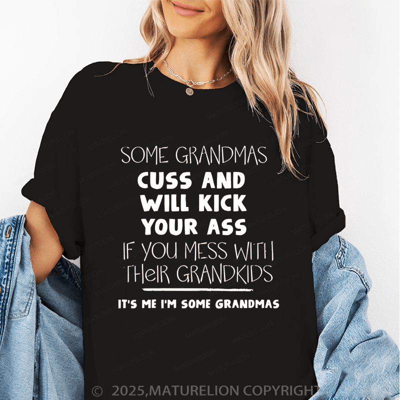 Maturelion Women T-Shirt Some Grandmas Cuss And Will Kick Your Ass Funny T-Shirt