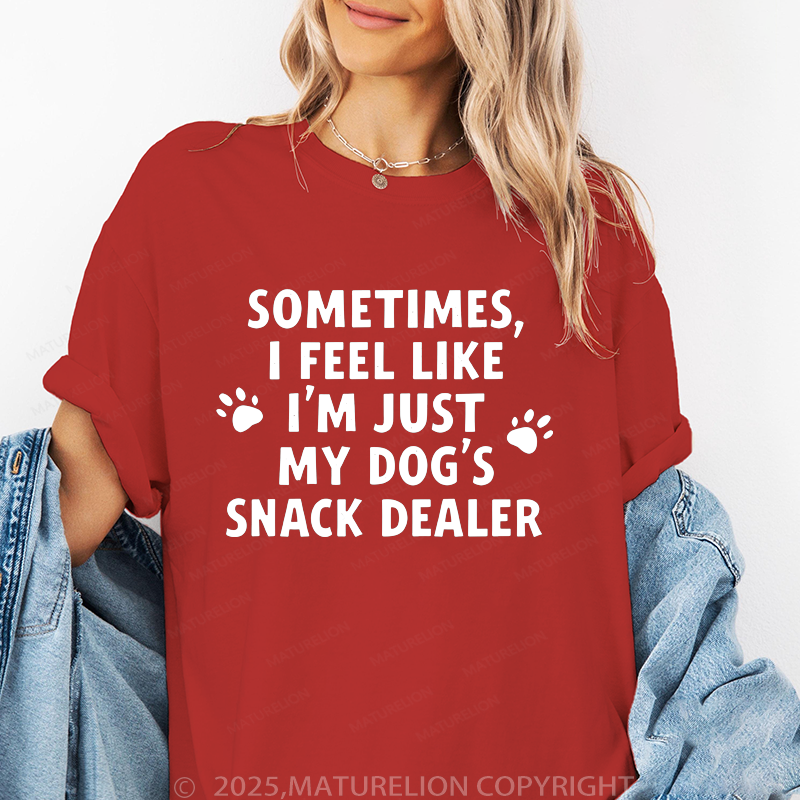 Maturelion Women T-Shirt Sometimes I Feel Like I'm Just My Dog's Snack Dealer T-Shirt