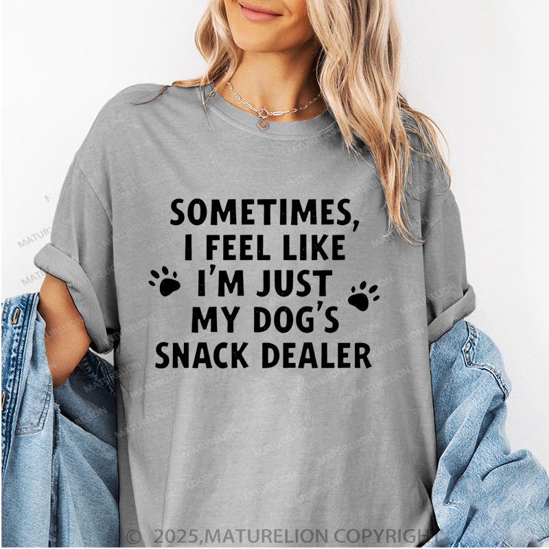 Maturelion Women T-Shirt Sometimes I Feel Like I'm Just My Dog's Snack Dealer T-Shirt