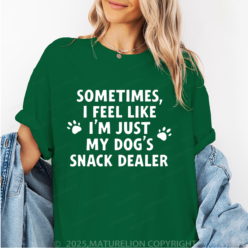 Maturelion Women T-Shirt Sometimes I Feel Like I'm Just My Dog's Snack Dealer T-Shirt