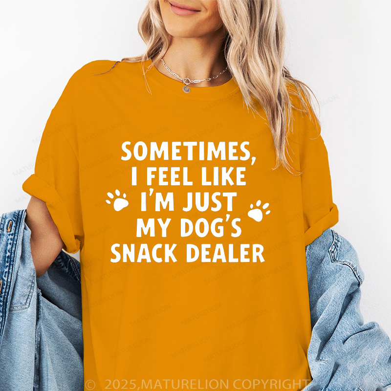 Maturelion Women T-Shirt Sometimes I Feel Like I'm Just My Dog's Snack Dealer T-Shirt