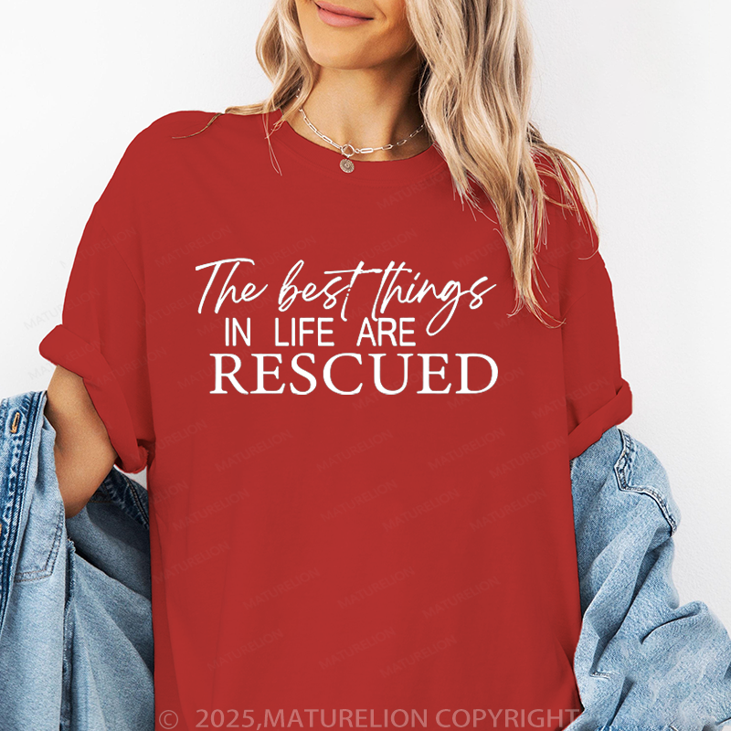 Maturelion Women T-Shirt The Best Things In Life Are Rescued T-Shirt