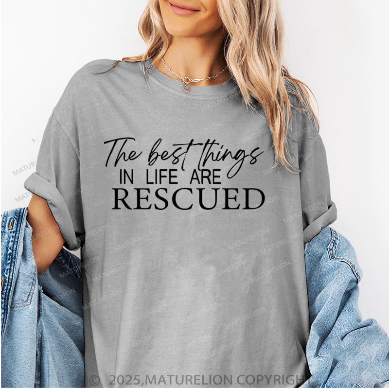 Maturelion Women T-Shirt The Best Things In Life Are Rescued T-Shirt