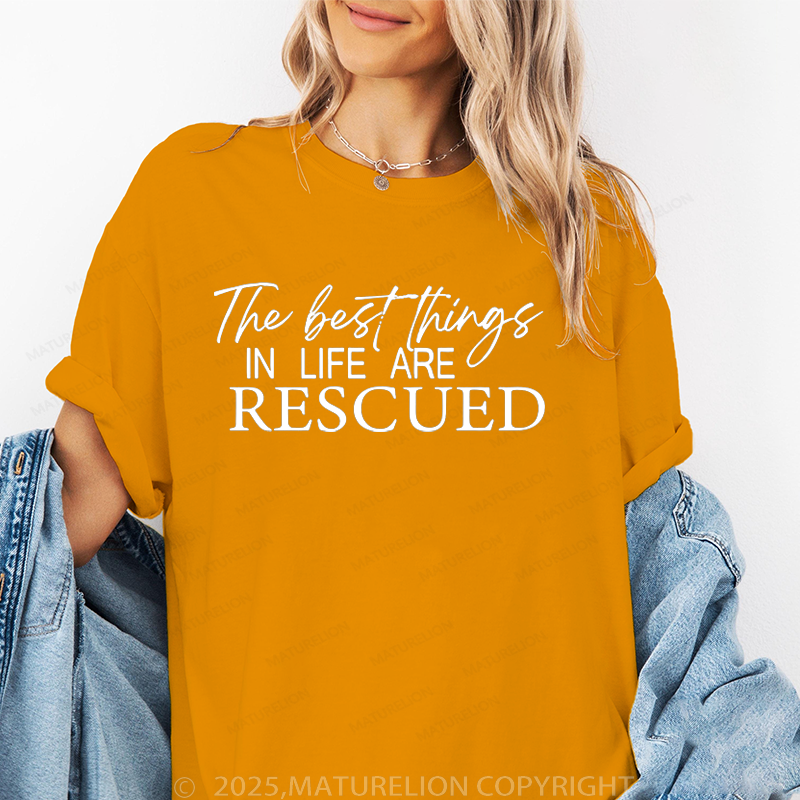 Maturelion Women T-Shirt The Best Things In Life Are Rescued T-Shirt