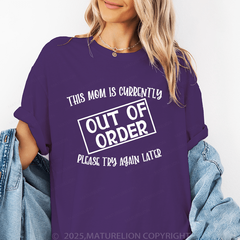 Maturelion Women T-Shirt This Mom Is Currlntly Out Of Order Please Try Again Latcr Funny T-Shirt