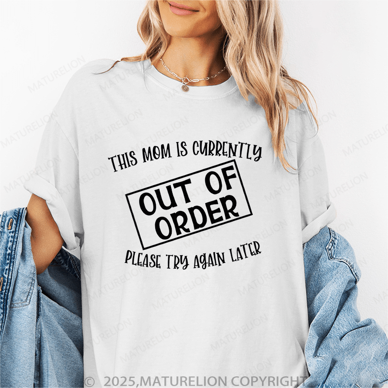 Maturelion Women T-Shirt This Mom Is Currlntly Out Of Order Please Try Again Latcr Funny T-Shirt