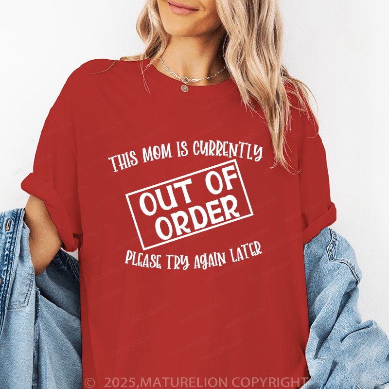 Maturelion Women T-Shirt This Mom Is Currlntly Out Of Order Please Try Again Latcr Funny T-Shirt