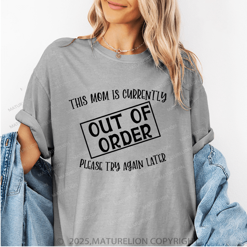 Maturelion Women T-Shirt This Mom Is Currlntly Out Of Order Please Try Again Latcr Funny T-Shirt