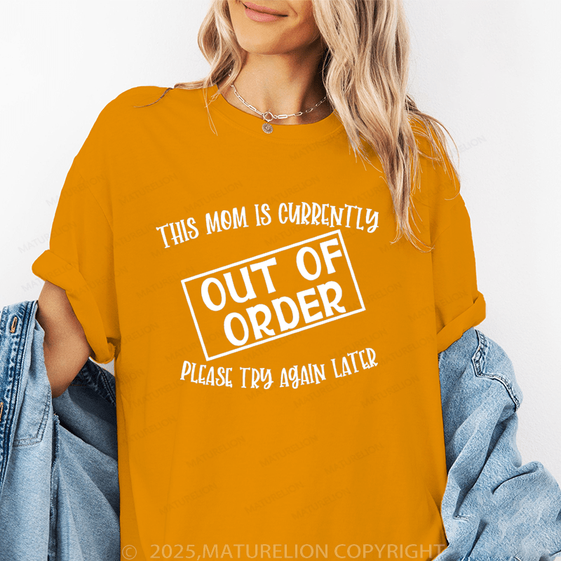 Maturelion Women T-Shirt This Mom Is Currlntly Out Of Order Please Try Again Latcr Funny T-Shirt