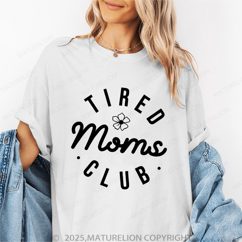 Maturelion Women T-Shirt Tired Moms Club Funny T-Shirt