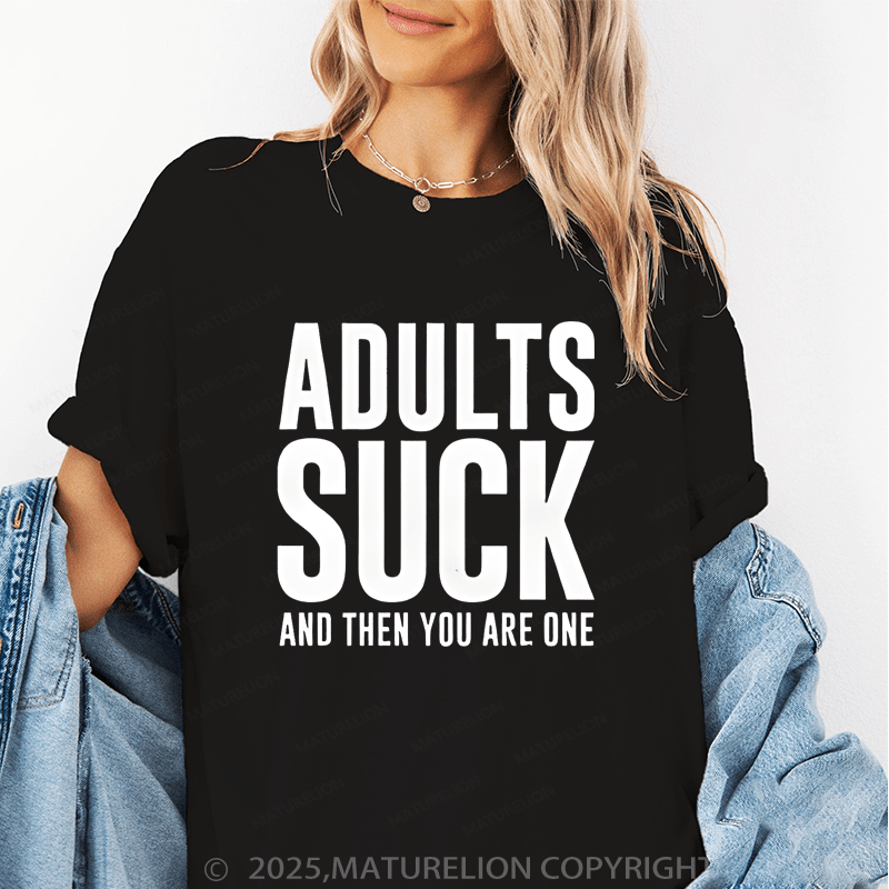 Maturelion Women's T-Shirt Adult's Suck And Then You Are One Funny T-Shirt