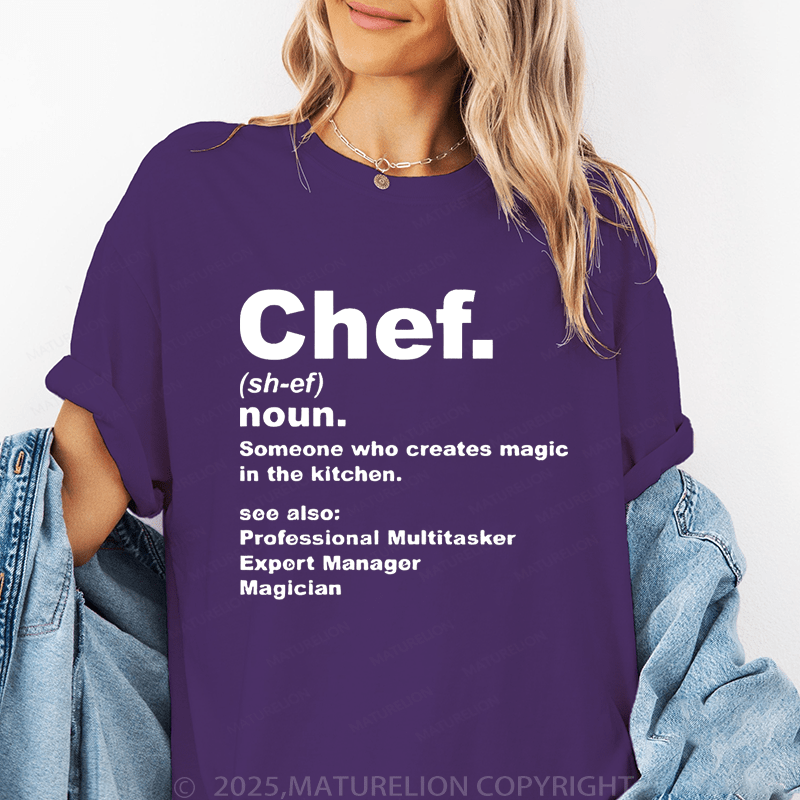 Maturelion Women's T-Shirt Chef Noun Someone Who Creates Magic In The Kitchen Funny T-Shirt