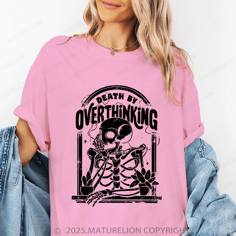 Maturelion Women's T-Shirt Death By Overthinking Funny T-Shirt